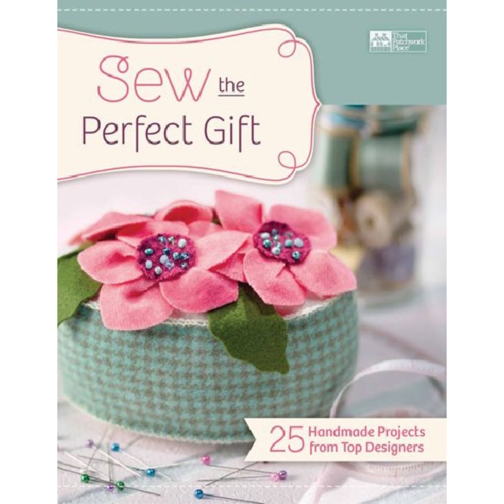 Sew the Perfect Gift: 24 Handmade Projects